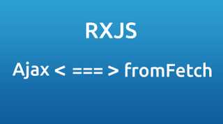 RxJS - ajax & fromFetch operators